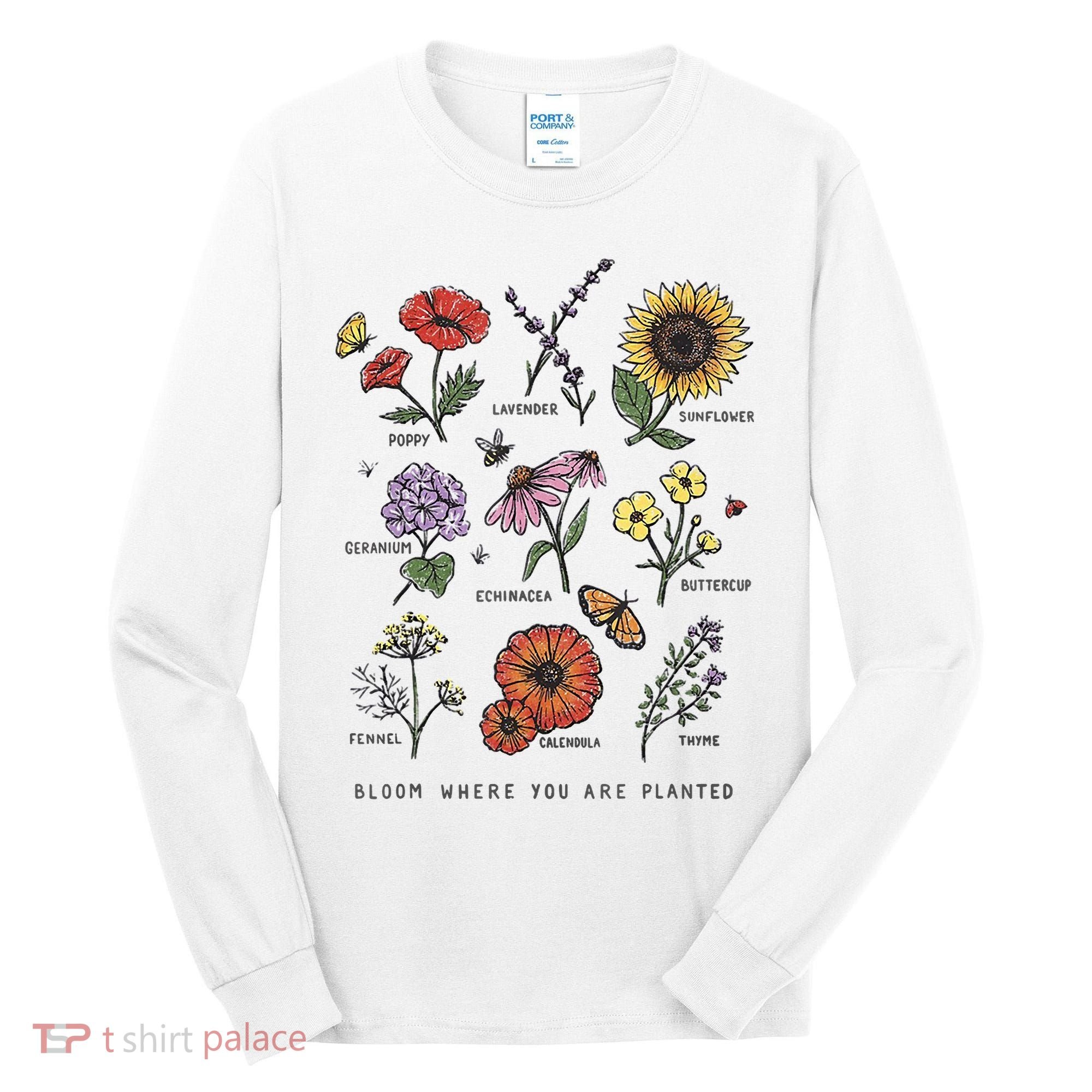Garden Life Bloom Where You Are Planted Botanican Flowers Tall Long Sleeve Shirt