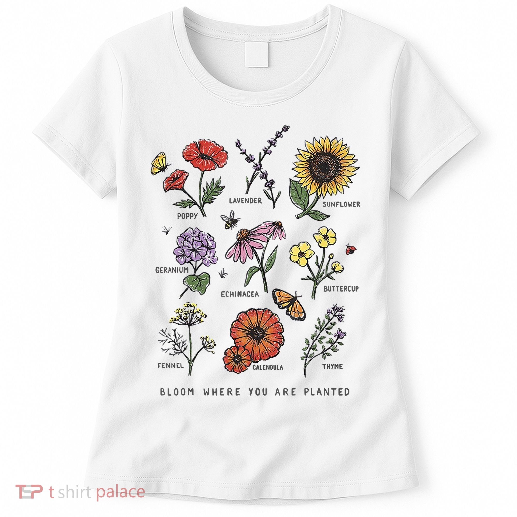 Garden Life Bloom Where You Are Planted Botanican Flowers Women's T-Shirt