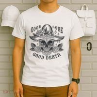 Good Love Good Death Skull Dia De Los Muertos T-Shirt thumb 6