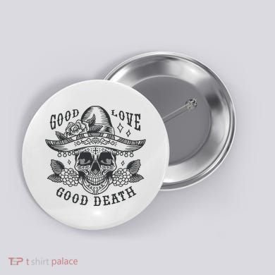 Good Love Good Death Skull Dia De Los Muertos Button