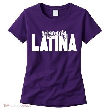 Gorgeously Latina Women's T-Shirt