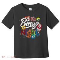 Gambling Lover Gift Its Bingo Night Funny Lottery Bingo Toddler T-Shirt thumb 0