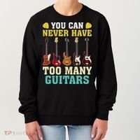 Guitar Lover Gift You Can Never Have Too Many Guitars Gift Women's Sweatshirt thumb 0
