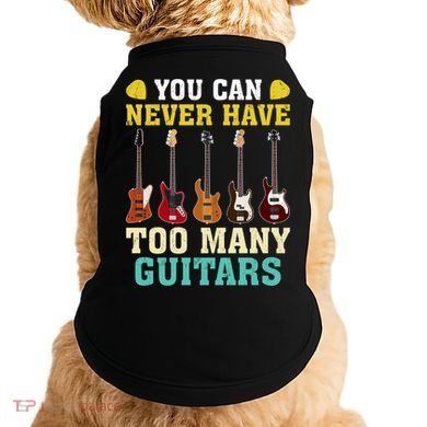 Guitar Lover Gift You Can Never Have Too Many Guitars Gift Doggie Tank