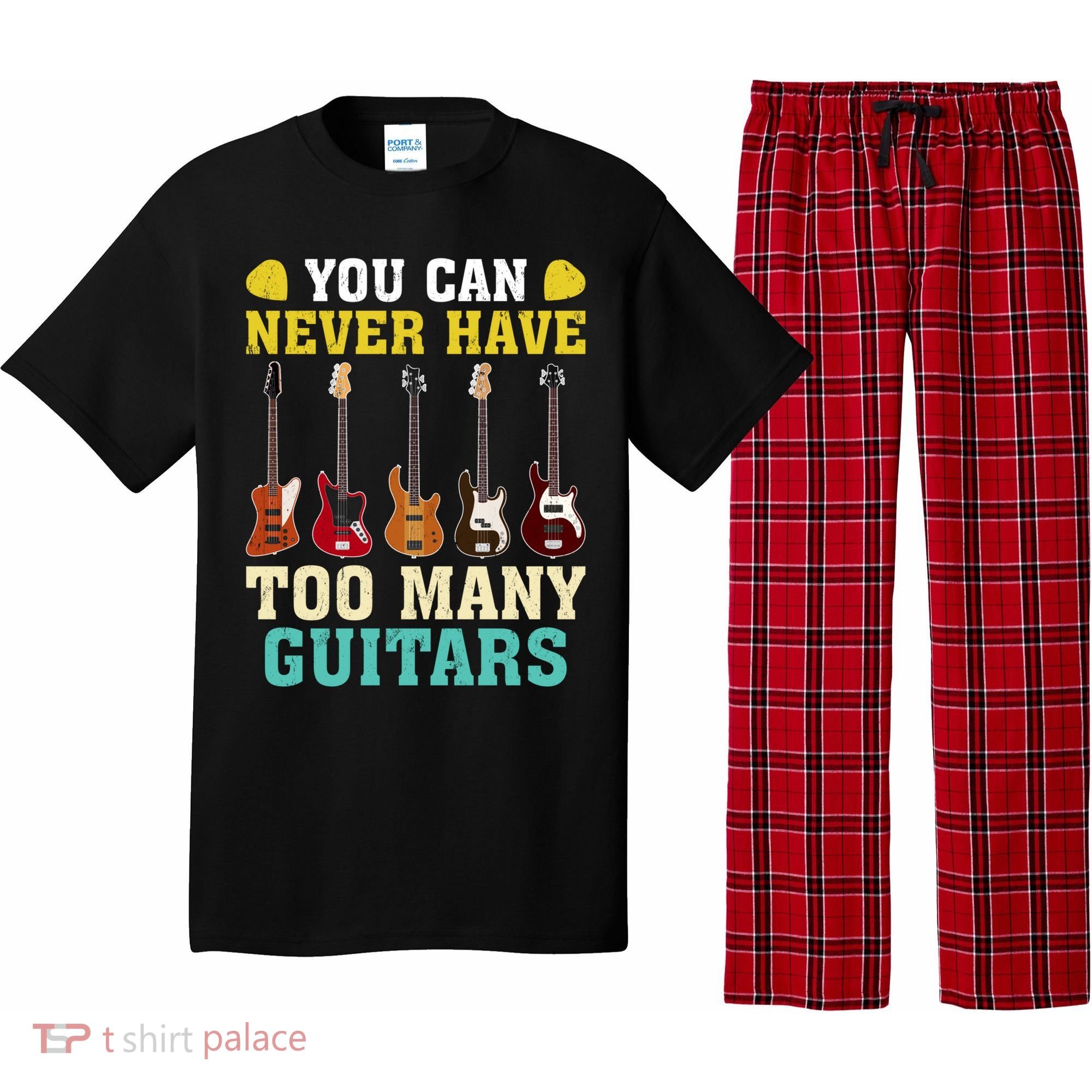 Guitar Lover Gift You Can Never Have Too Many Guitars Gift Pajama Set
