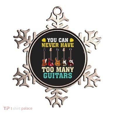 Guitar Lover Gift You Can Never Have Too Many Guitars Gift Ornament