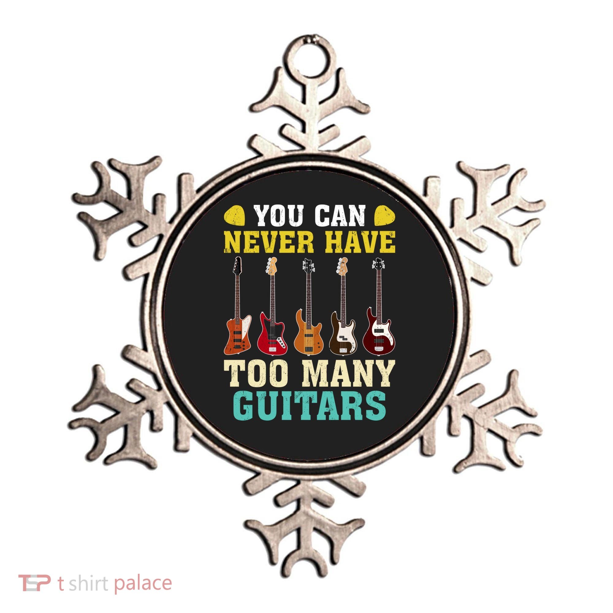 Guitar Lover Gift You Can Never Have Too Many Guitars Gift Ornament