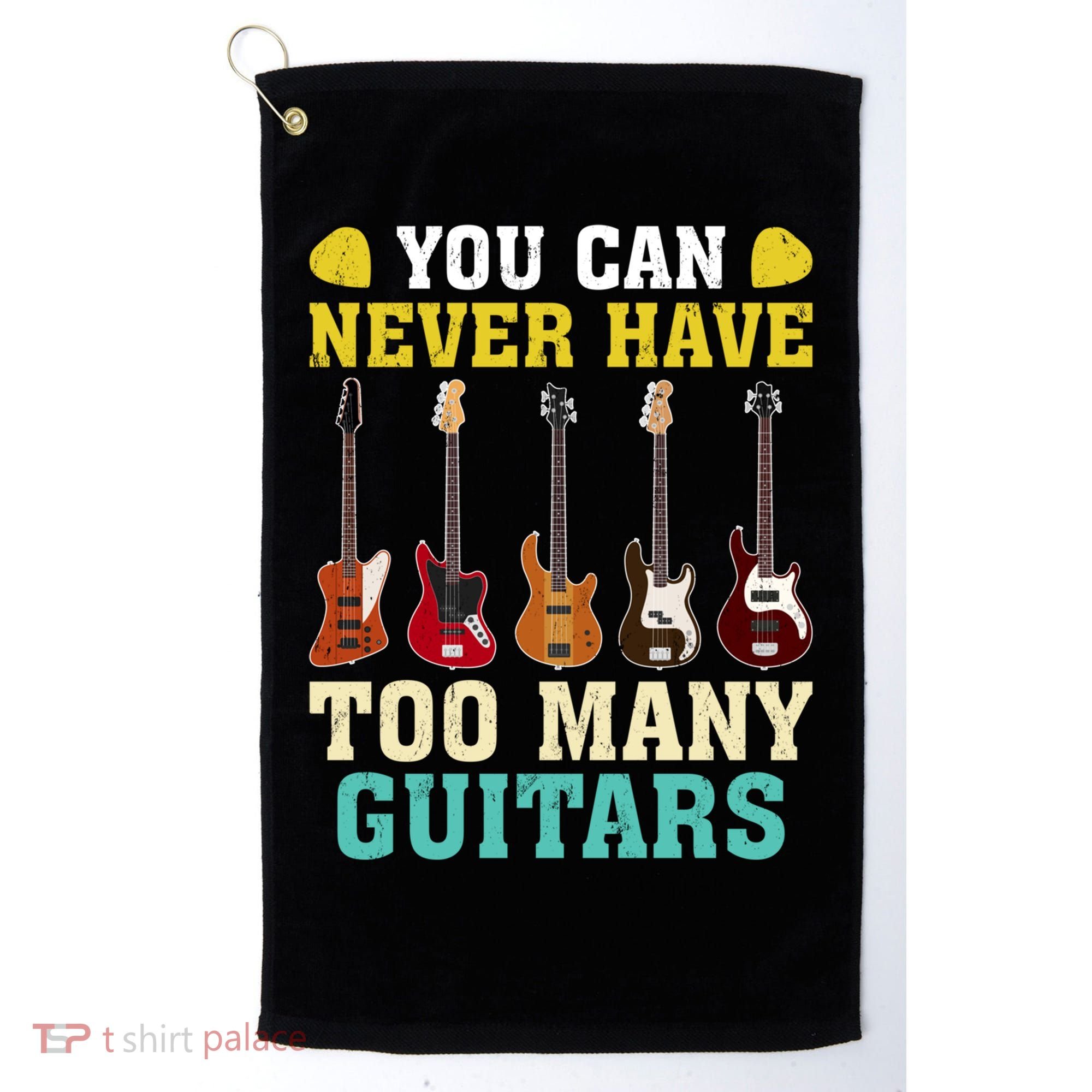 Guitar Lover Gift You Can Never Have Too Many Guitars Gift Golf Towel