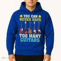 Guitar Lover Gift You Can Never Have Too Many Guitars Gift Hoodie thumb 2