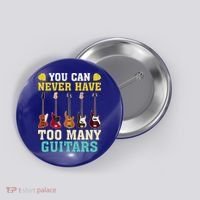 Guitar Lover Gift You Can Never Have Too Many Guitars Gift Button thumb 0
