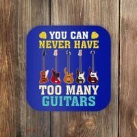 Guitar Lover Gift You Can Never Have Too Many Guitars Gift Coaster thumb 0