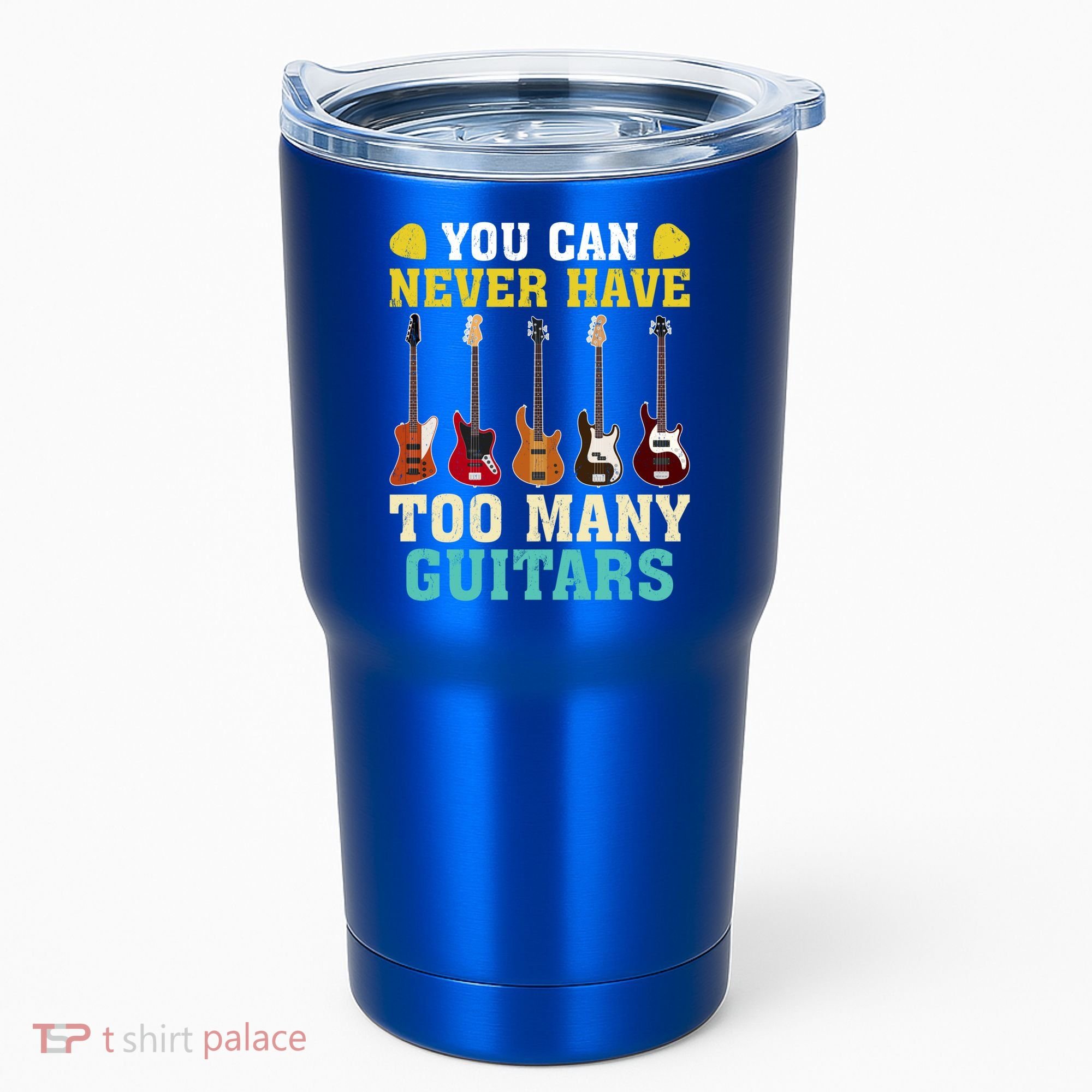 Guitar Lover Gift You Can Never Have Too Many Guitars Gift Tumbler