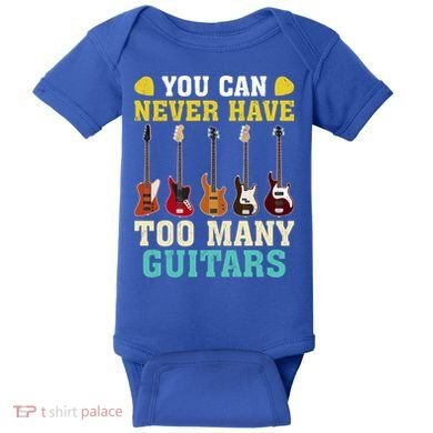 Guitar Lover Gift You Can Never Have Too Many Guitars Gift Baby Bodysuit