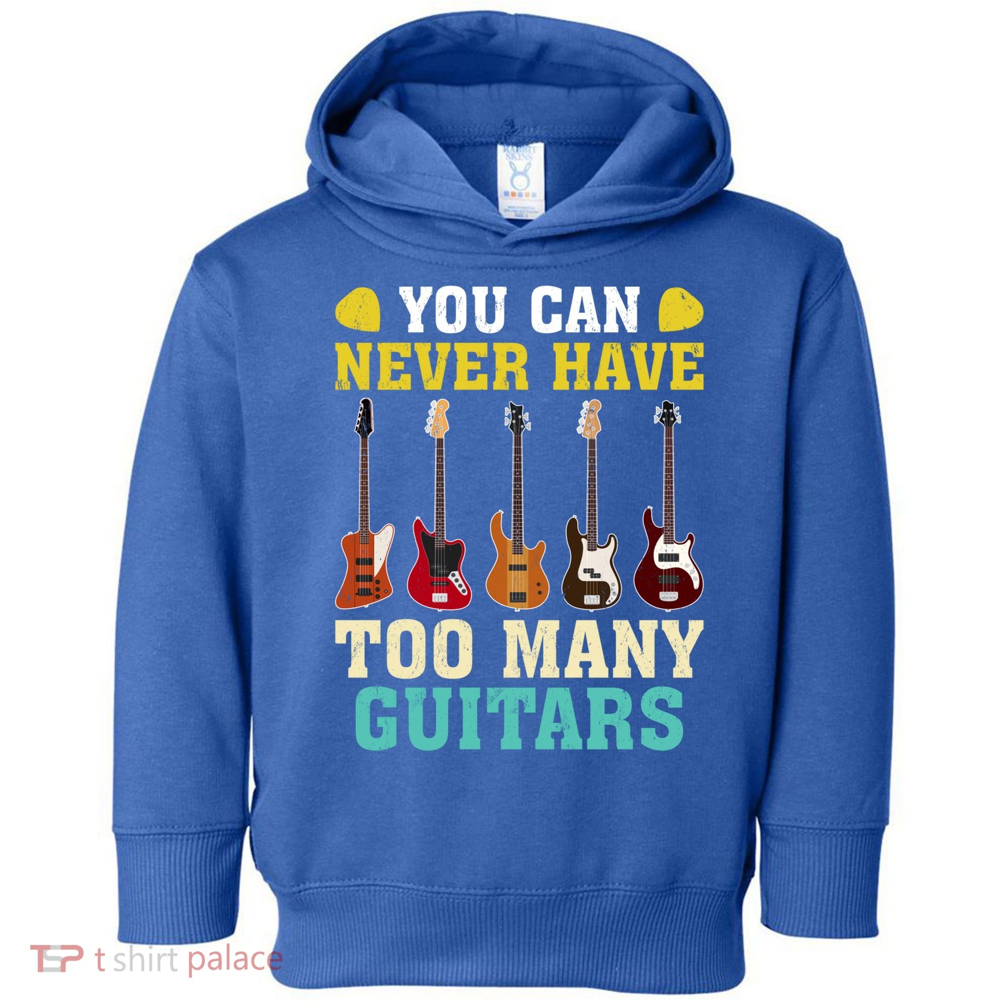 Guitar Lover Gift You Can Never Have Too Many Guitars Gift Toddler Hoodie