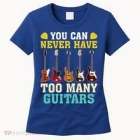 Guitar Lover Gift You Can Never Have Too Many Guitars Gift Women's T-Shirt thumb 0