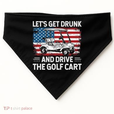 Golfer Lets Get Drunk And Drive The Golf Cart Golf Player USA-Made Doggie Bandana