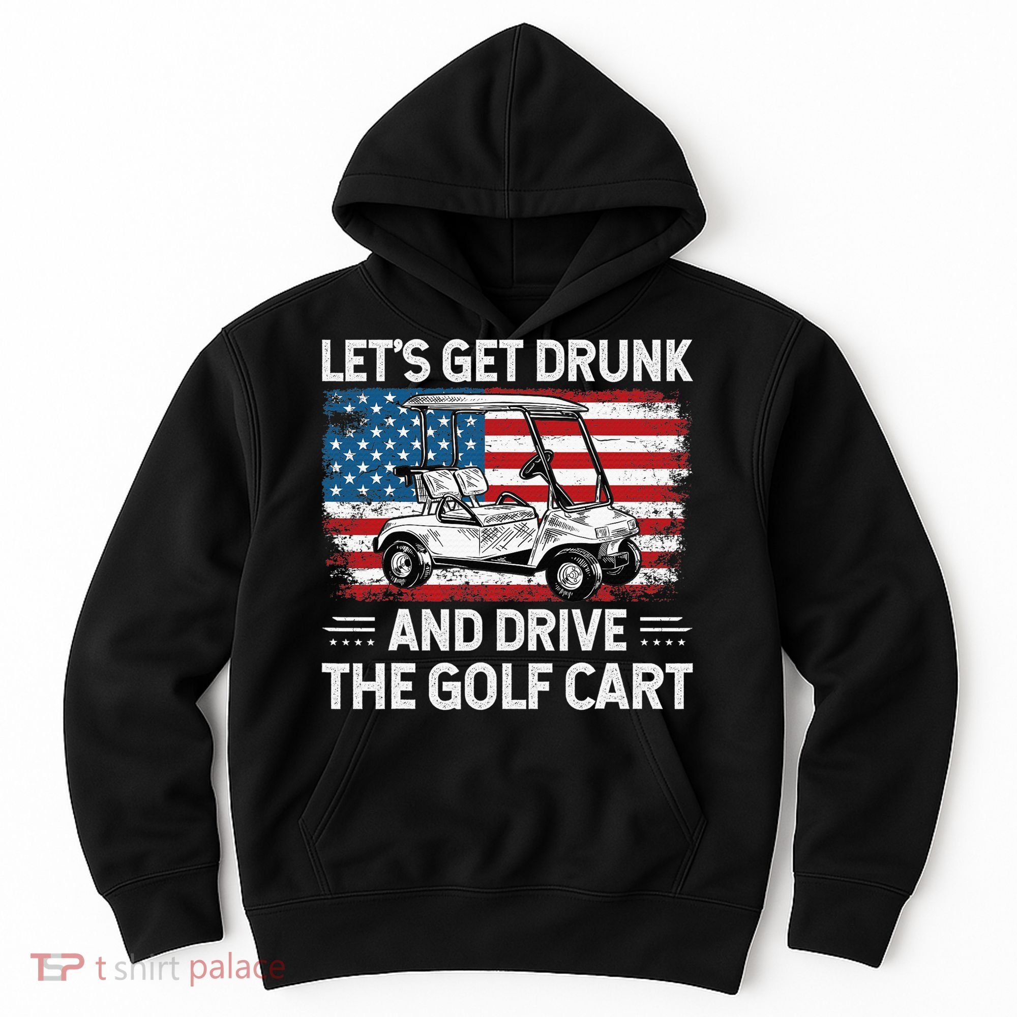 Golfer Lets Get Drunk And Drive The Golf Cart Golf Player Hoodie