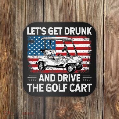 Golfer Lets Get Drunk And Drive The Golf Cart Golf Player Coaster