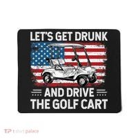 Golfer Lets Get Drunk And Drive The Golf Cart Golf Player Mousepad thumb 0