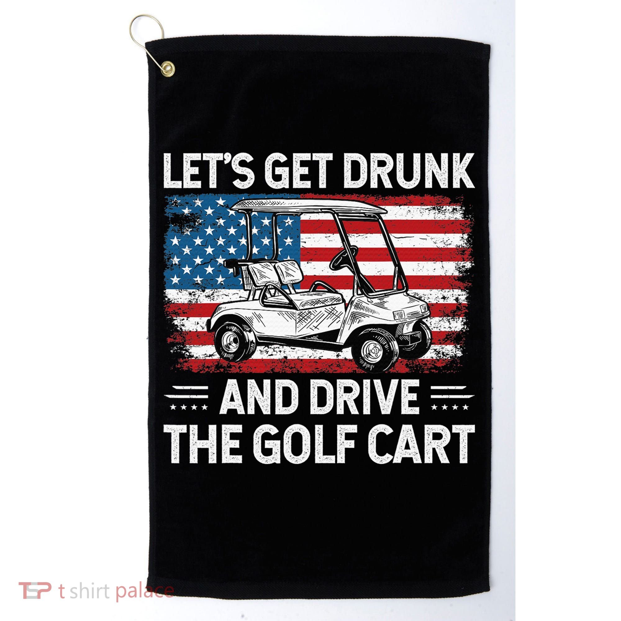 Golfer Lets Get Drunk And Drive The Golf Cart Golf Player Golf Towel