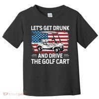 Golfer Lets Get Drunk And Drive The Golf Cart Golf Player Toddler T-Shirt thumb 0