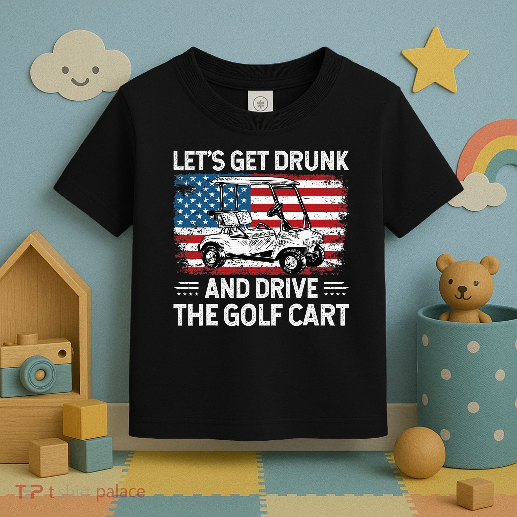 Golfer Lets Get Drunk And Drive The Golf Cart Golf Player Toddler T-Shirt