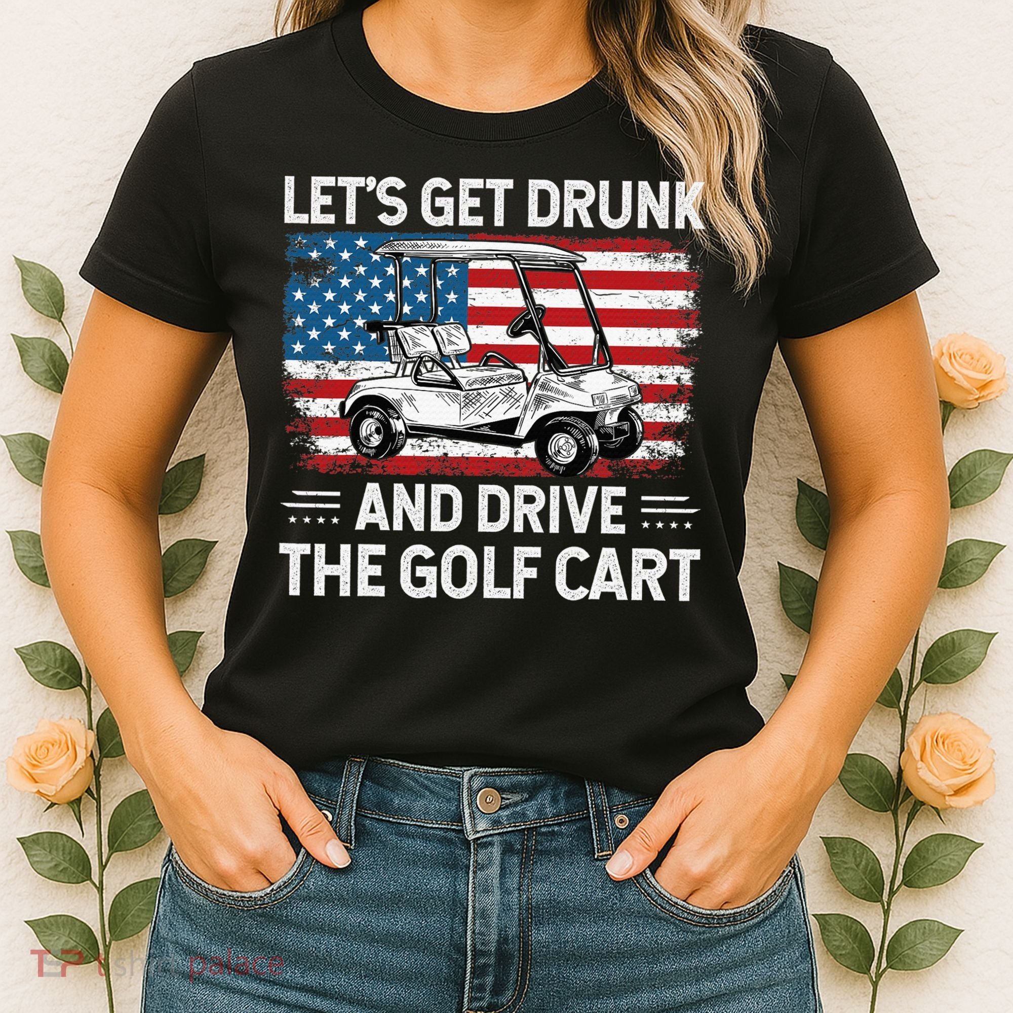 Golfer Lets Get Drunk And Drive The Golf Cart Golf Player Women's T-Shirt