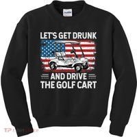 Golfer Lets Get Drunk And Drive The Golf Cart Golf Player Kids Sweatshirt thumb 0
