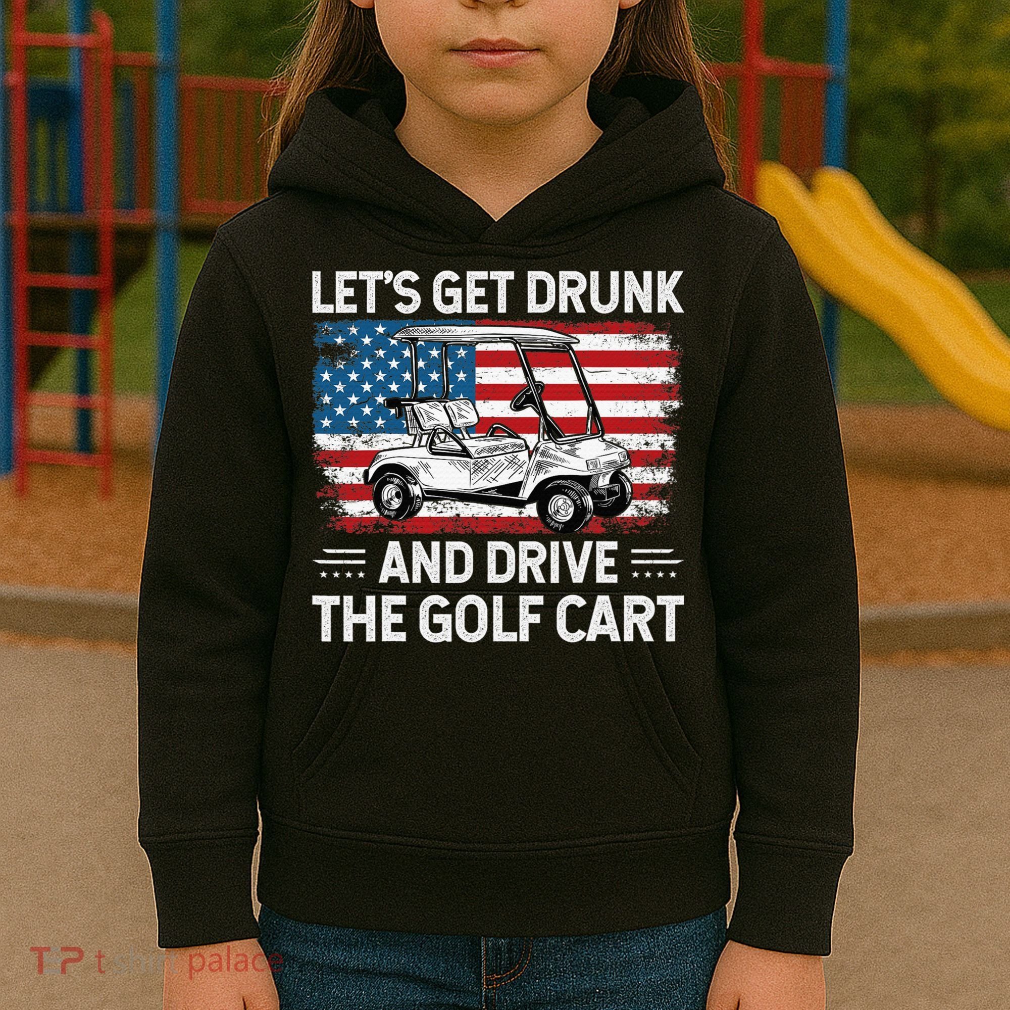 Golfer Lets Get Drunk And Drive The Golf Cart Golf Player Kids Hoodie