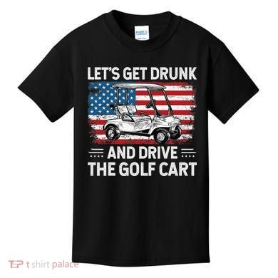 Golfer Lets Get Drunk And Drive The Golf Cart Golf Player Kids T-Shirt