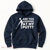 Golfing Lover & Golf Gift Are You Looking At My Putt Hoodie thumb 0