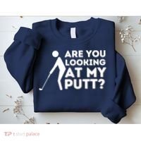 Golfing Lover & Golf Gift Are You Looking At My Putt Sweatshirt thumb 2