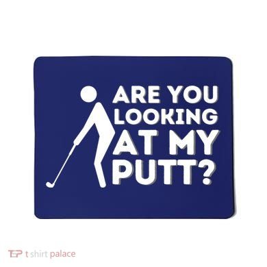Golfing Lover & Golf Gift Are You Looking At My Putt Mousepad