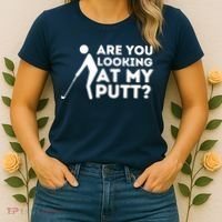 Golfing Lover & Golf Gift Are You Looking At My Putt Women's T-Shirt thumb 2