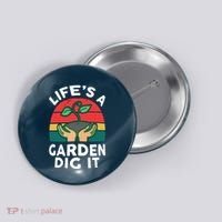 Gardenshirt Life Is Garden Dig It Women Funny Gardening Button thumb 0