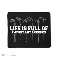 Golf Life Is Full Of Important Choices Funny Golfing Mousepad thumb 0