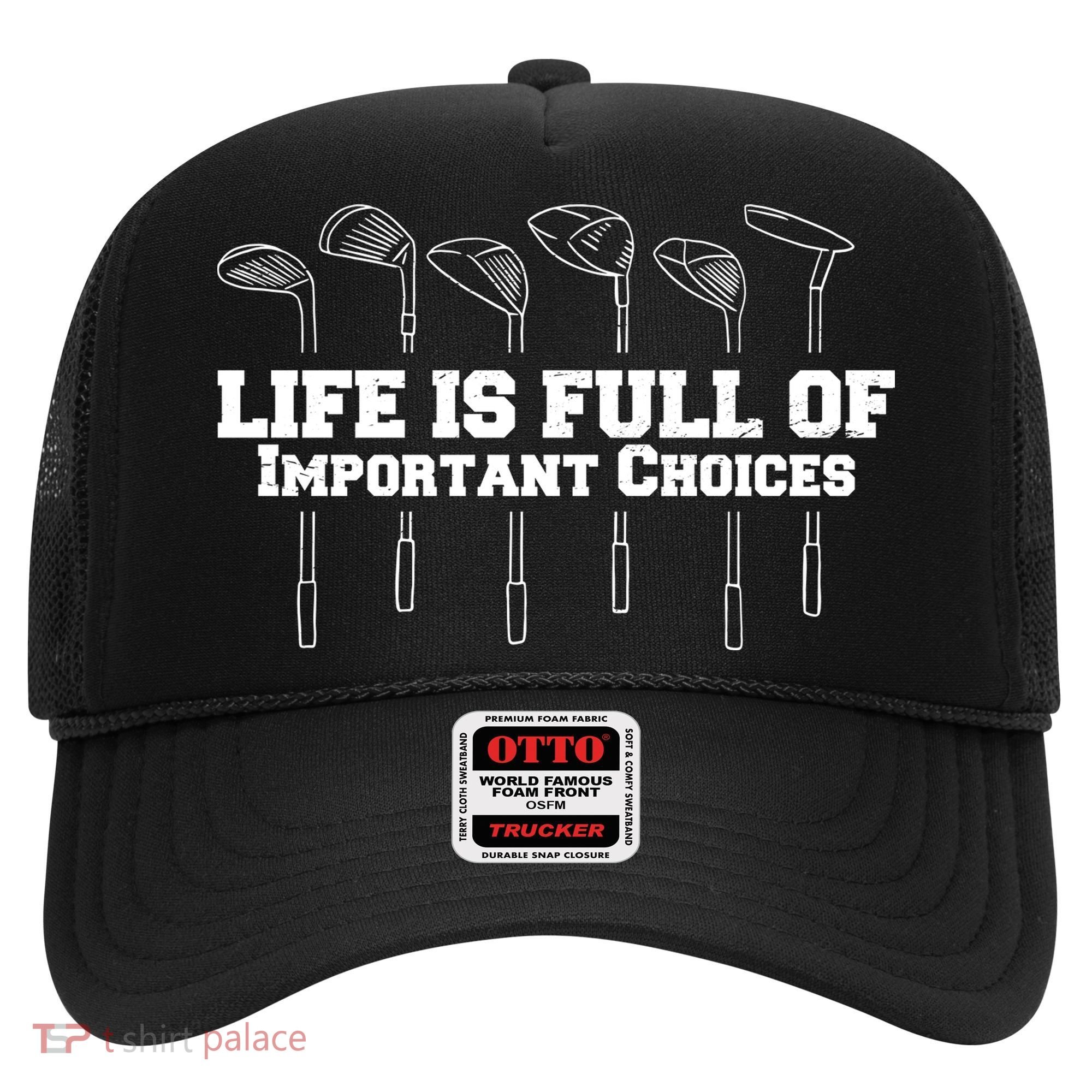 Golf Life Is Full Of Important Choices Funny Golfing Hat