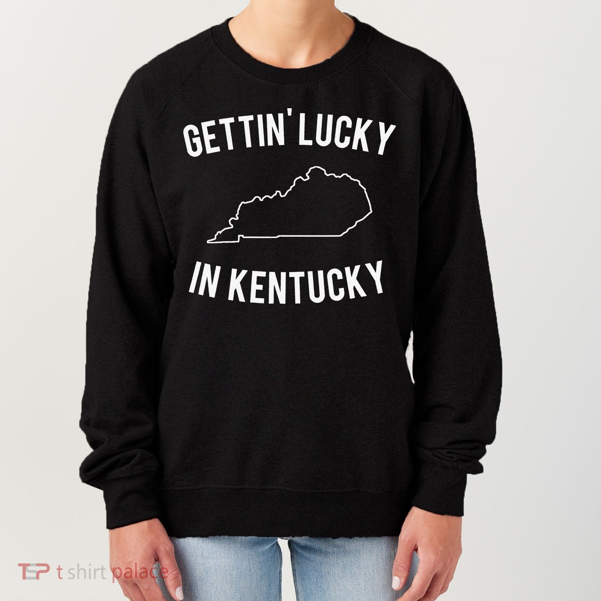 Gettin Lucky In Kentucky Women's Sweatshirt