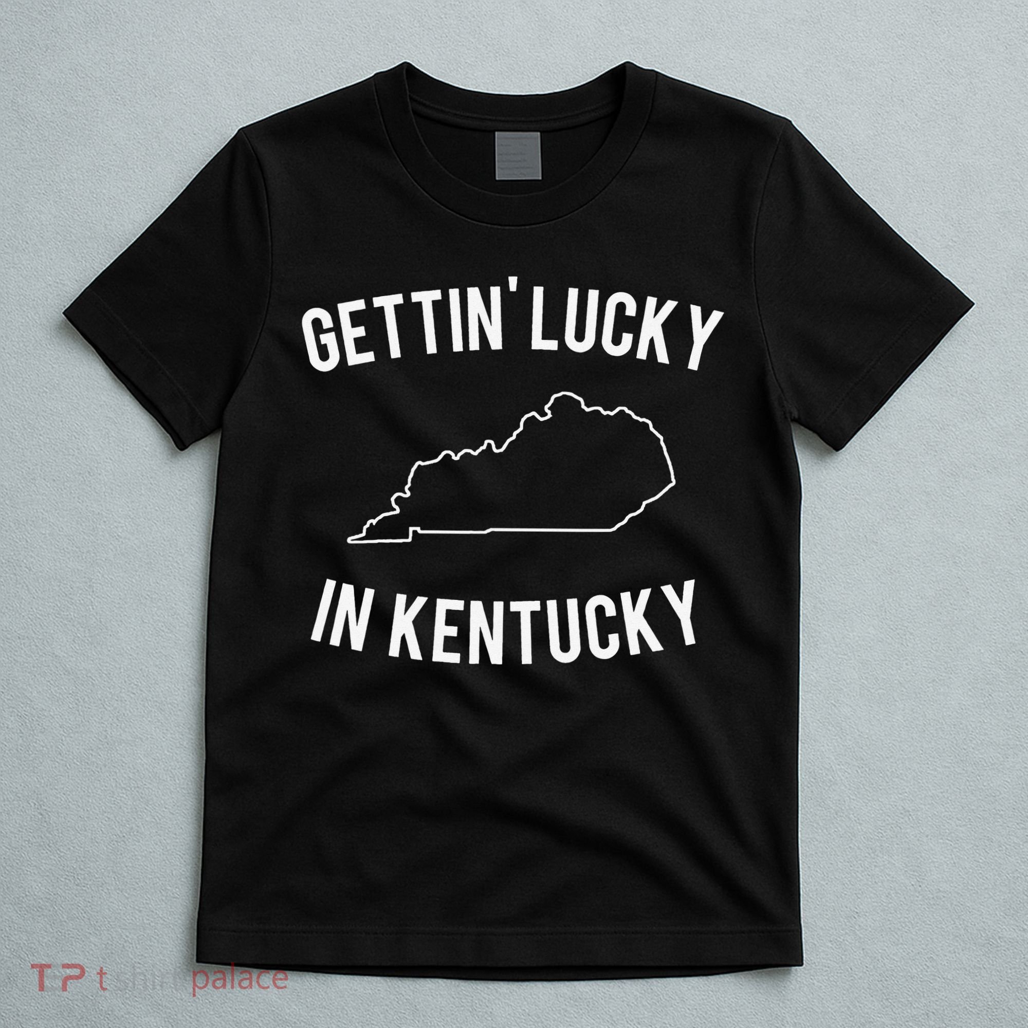 Gettin Lucky In Kentucky T-Shirt