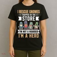 Garden Lover I Rescue Gnomes Not A Hoarder A Hero Gardener T-Shirt thumb 4