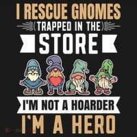 Garden Lover I Rescue Gnomes Not A Hoarder A Hero Gardener Polo thumb 3