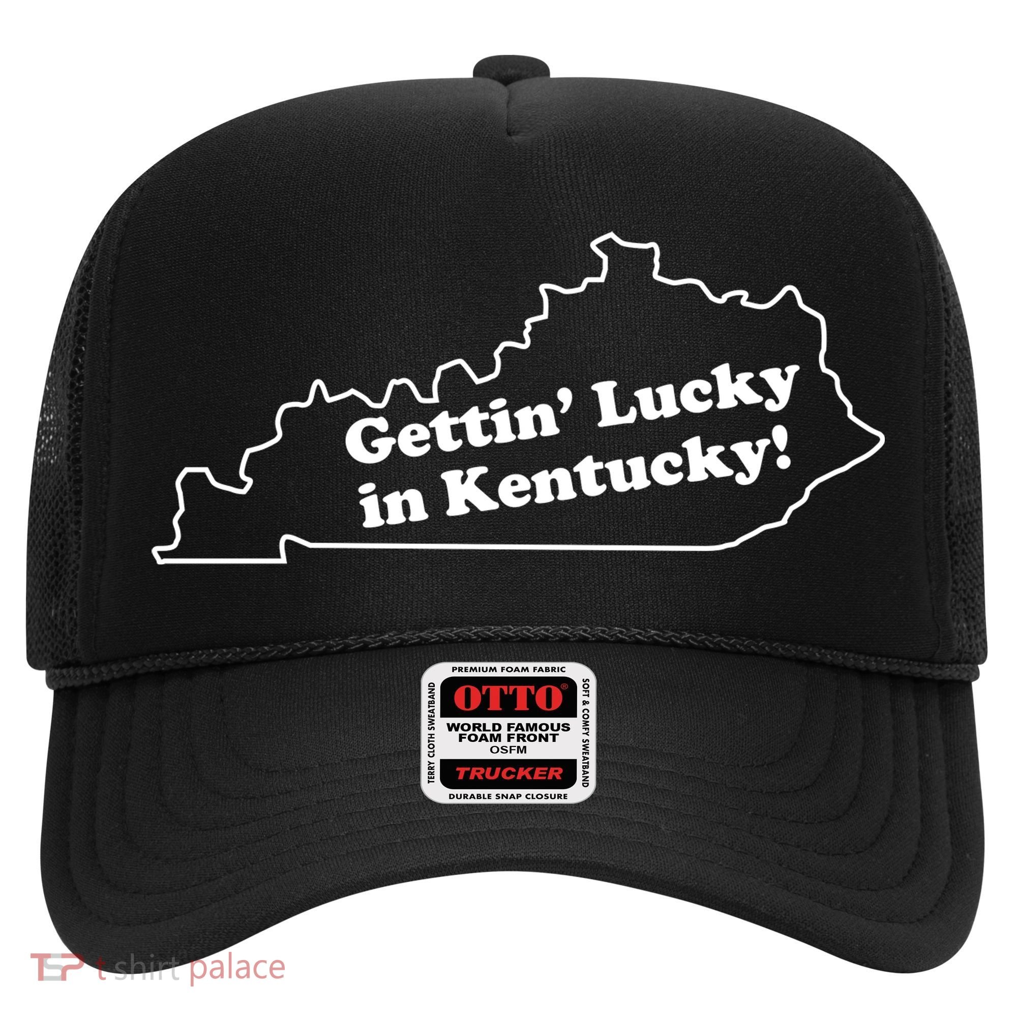 Gettin Lucky In Kentucky Cool Lucky In Kentucky Hat