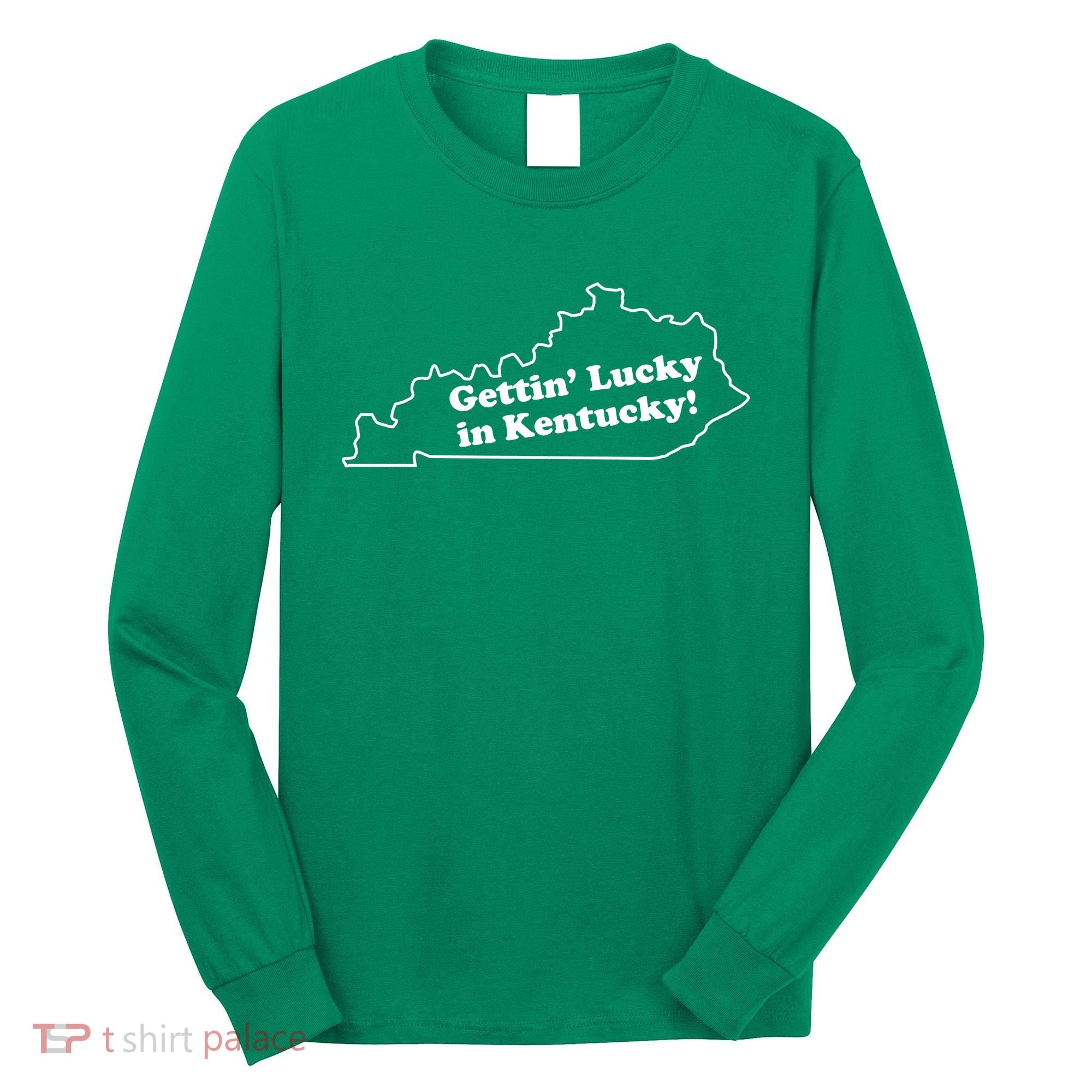 Gettin Lucky In Kentucky Cool Lucky In Kentucky Long Sleeve Shirt
