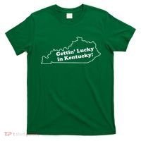 Gettin Lucky In Kentucky Cool Lucky In Kentucky T-Shirt thumb 0
