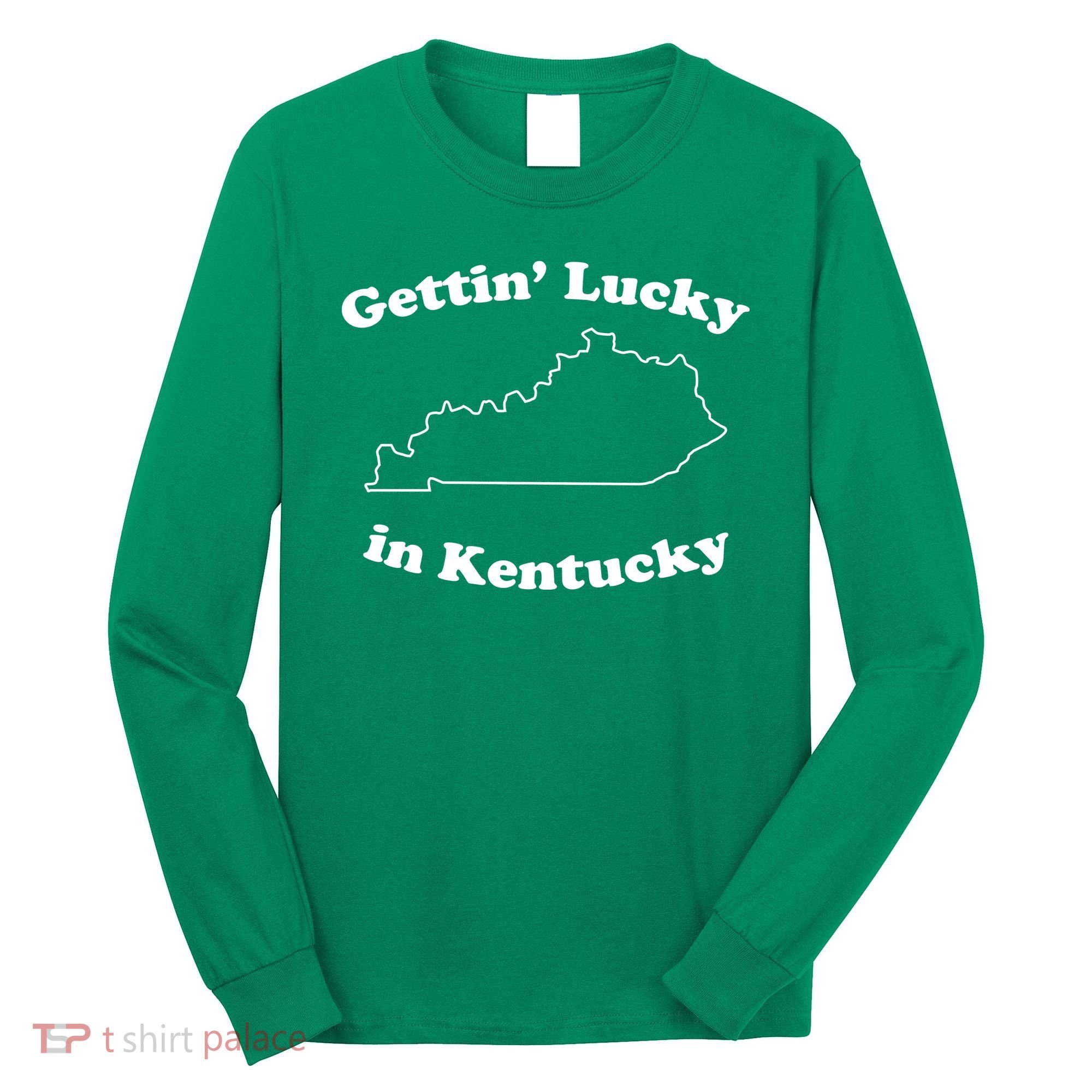 Gettin Lucky In Kentucky Cool Lucky In Kentucky Long Sleeve Shirt