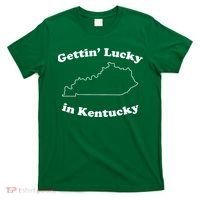 Gettin Lucky In Kentucky Cool Lucky In Kentucky T-Shirt thumb 0