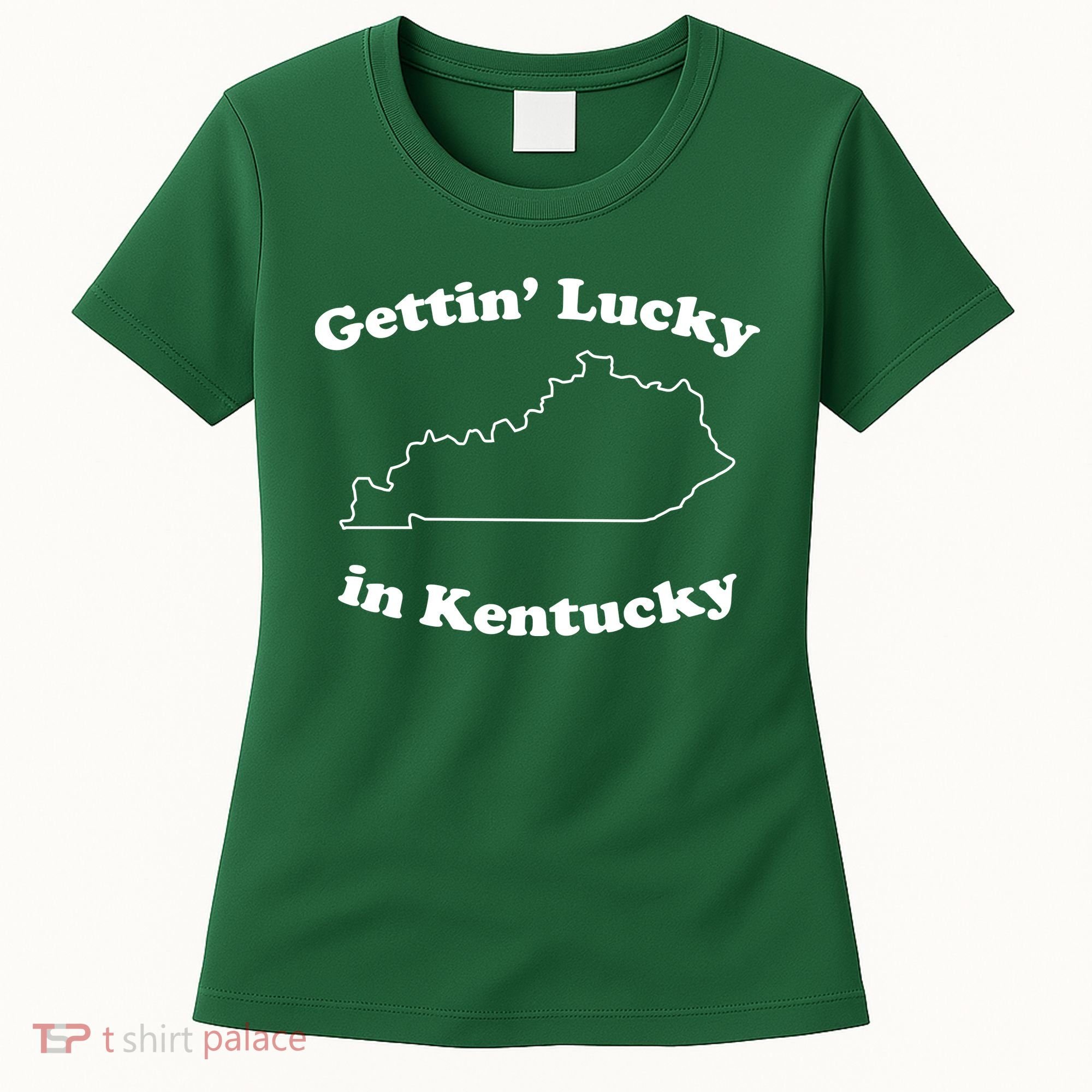 Gettin Lucky In Kentucky Cool Lucky In Kentucky Women's T-Shirt