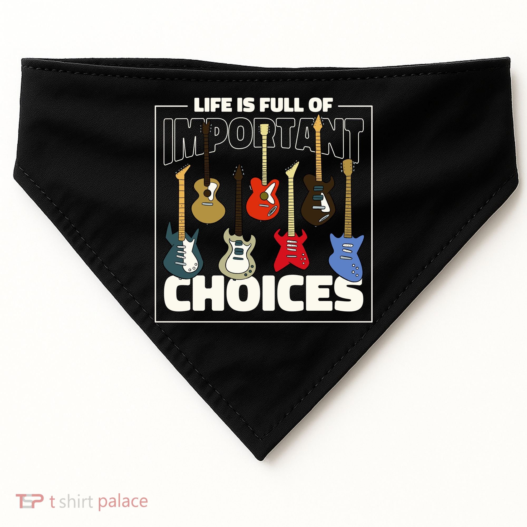 Guitar Life Is Full Of Important Choices USA-Made Doggie Bandana