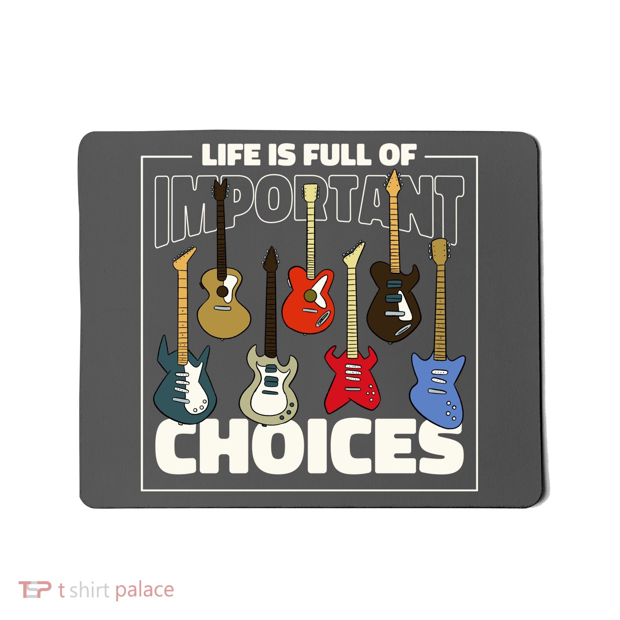 Guitar Life Is Full Of Important Choices Mousepad