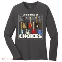 Guitar Life Is Full Of Important Choices Women's Long Sleeve Shirt thumb 0
